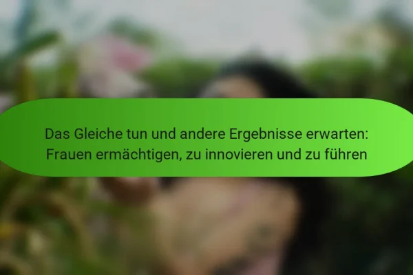 Das Gleiche tun und andere Ergebnisse erwarten: Frauen ermächtigen, zu innovieren und zu führen