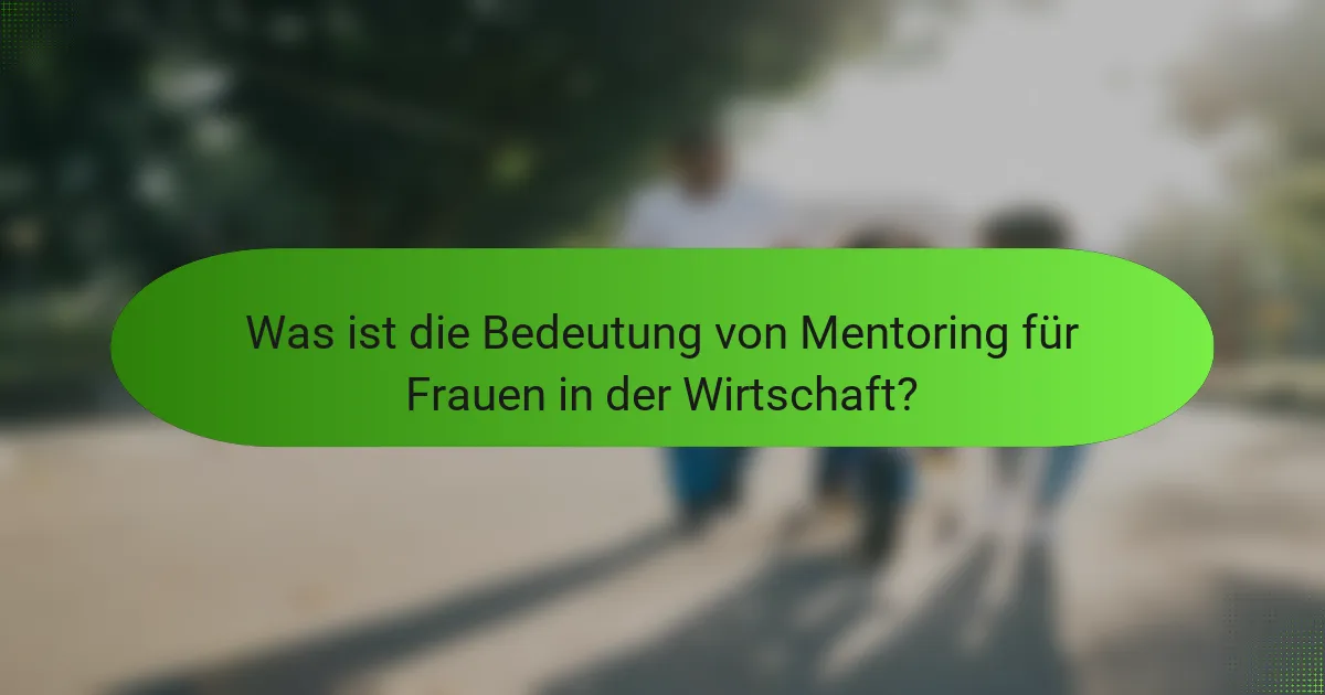 Was ist die Bedeutung von Mentoring für Frauen in der Wirtschaft?