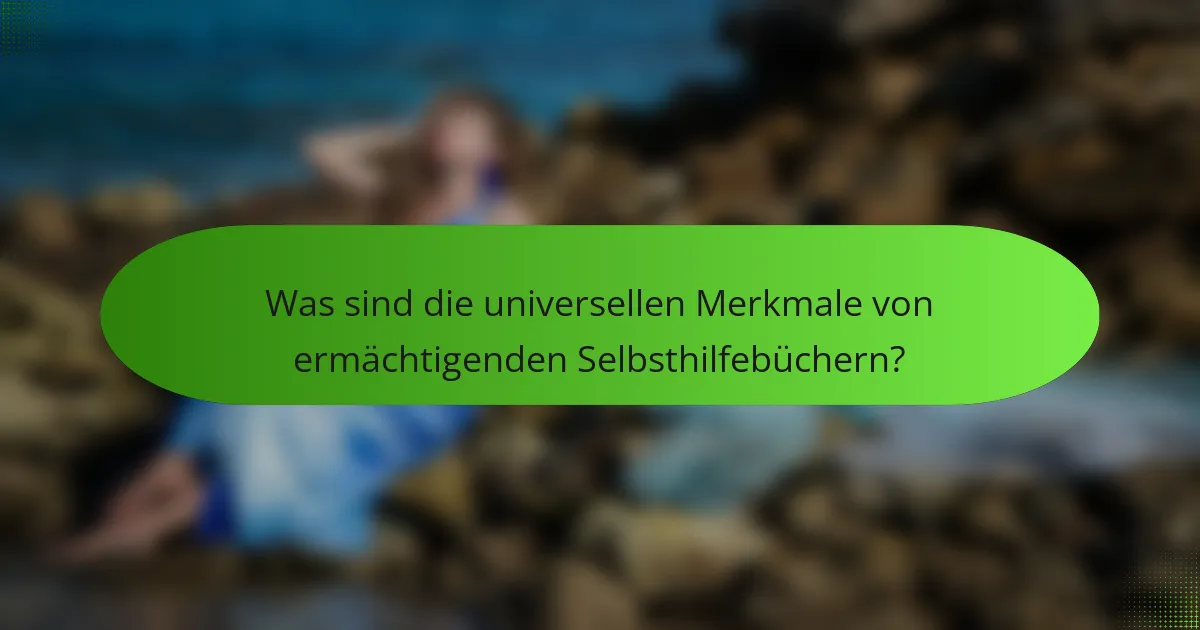 Was sind die universellen Merkmale von ermächtigenden Selbsthilfebüchern?