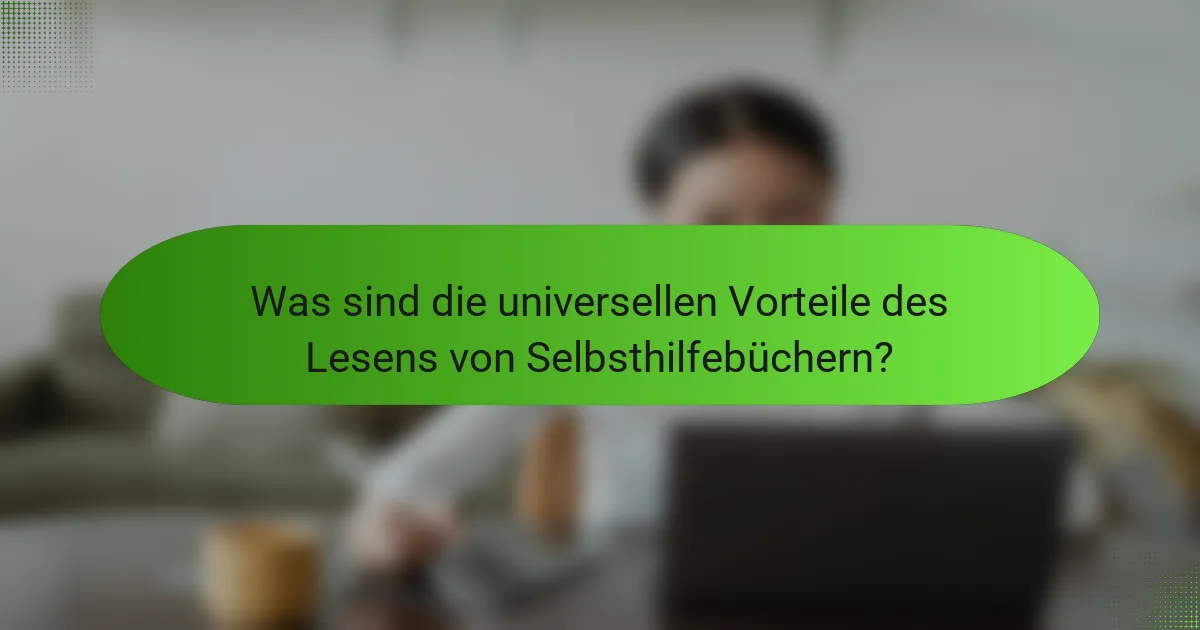 Was sind die universellen Vorteile des Lesens von Selbsthilfebüchern?