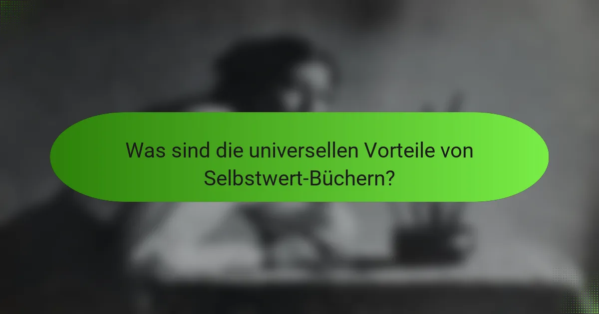 Was sind die universellen Vorteile von Selbstwert-Büchern?